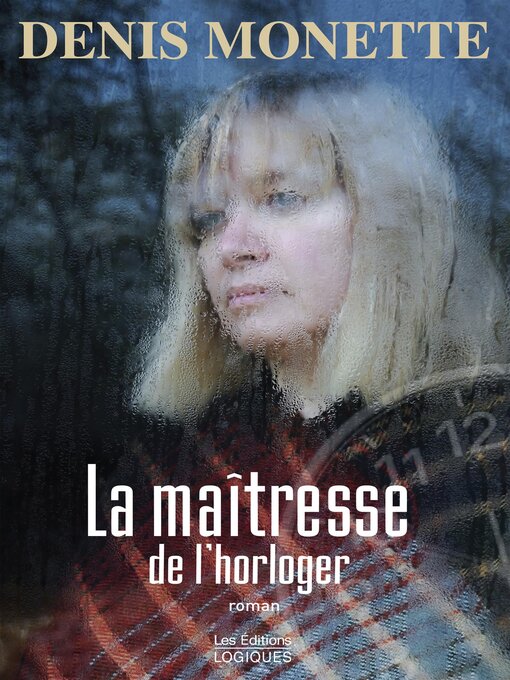 Title details for La Maîtresse de l'horloger by Denis Monette - Wait list